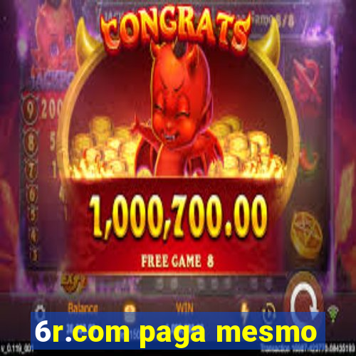 6r.com paga mesmo